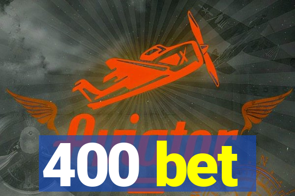 400 bet